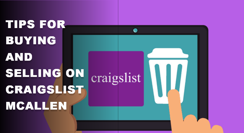 Tips For Buying And Selling On Craigslist Mcallen